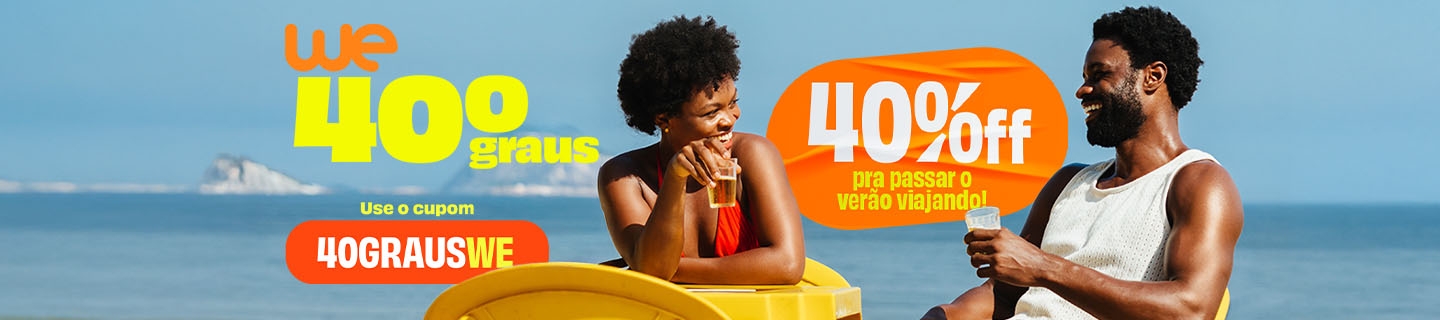 we 40 graus - use o cupom 40GRAUSWE - 40%OFF para passar o verão viajando!